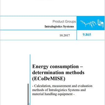 FEM 9.865 - Energy consumption – determination methods (EcoDeMISE): Calculation, measurement and evaluation methods of Intralogistics Systems and material handling equipment